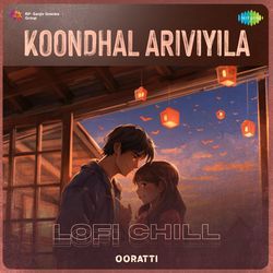 Koondhal Ariviyila - Lofi Chill-OTcxBzpmD34