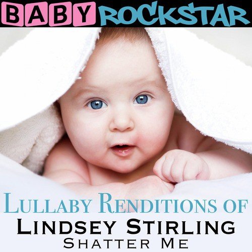 Lullaby Renditions of Lindsey Stirling - Shatter Me
