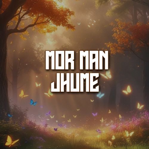Mor Man Jhume