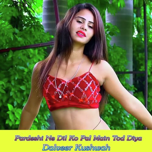 Pardeshi Ne Dil Ko Pal Main Tod Diya