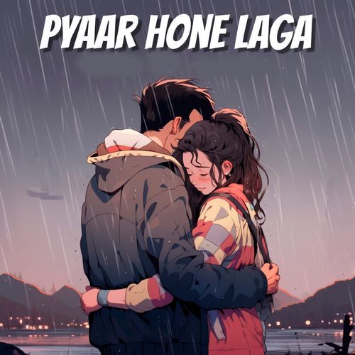 Pyaar Hone Laga