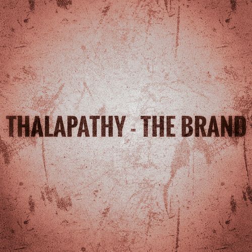 Thalapathy - The Brand