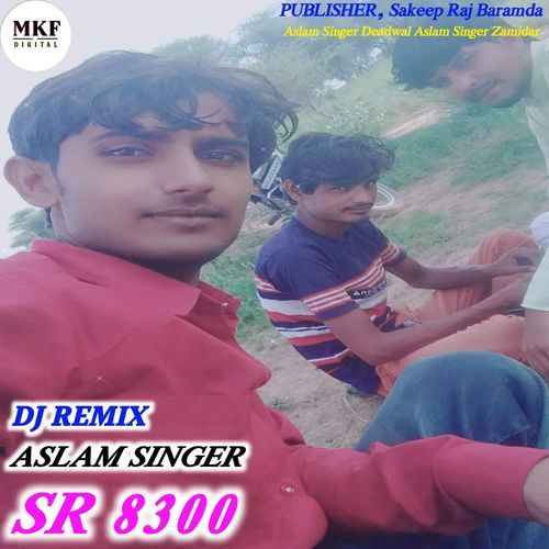 Aslam Singer SR 8300 (DJ REMIX)