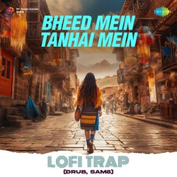 Bheed Mein Tanhai Mein Lofi Trap-FDAuVRZ4c2c