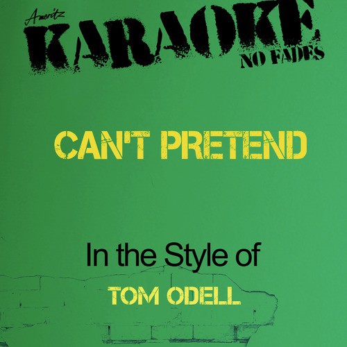 Can't Pretend (In the Style of Tom Odell) [Karaoke Version]