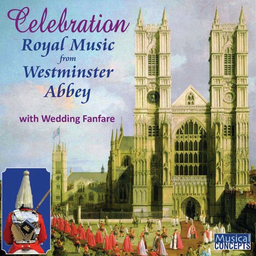 Celebration: Royal Music from Westminster Abbey (with Wedding Fanfare)