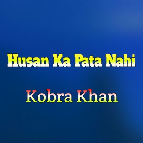 Husan Ka Pata Nahi