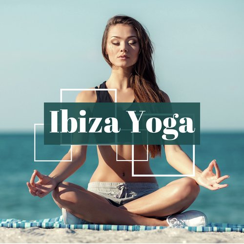 Ibiza Yoga - Relaxing Nature Sounds for Yoga at the Beach in the Morning, Sun Salutation