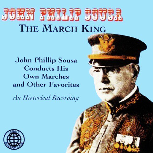 John Philip Sousa Conducts His Own Marches And Other Favorites