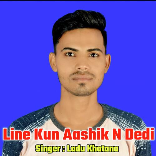 Line Kun Aashik N Dedi