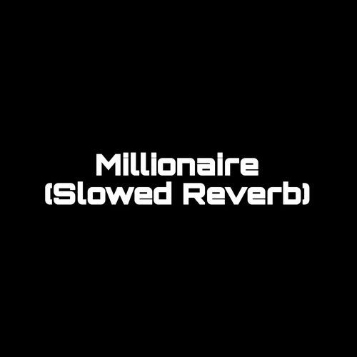 Millionaire (Slowed Reverb) (1)