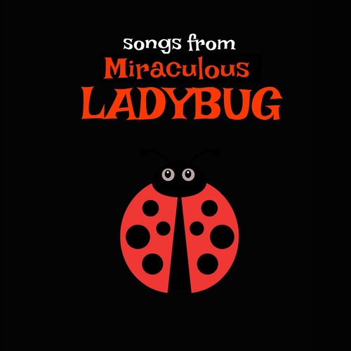 Miraculous LADYBUG (Songs From The Cartoon) Songs Download - Free Online  Songs @ JioSaavn