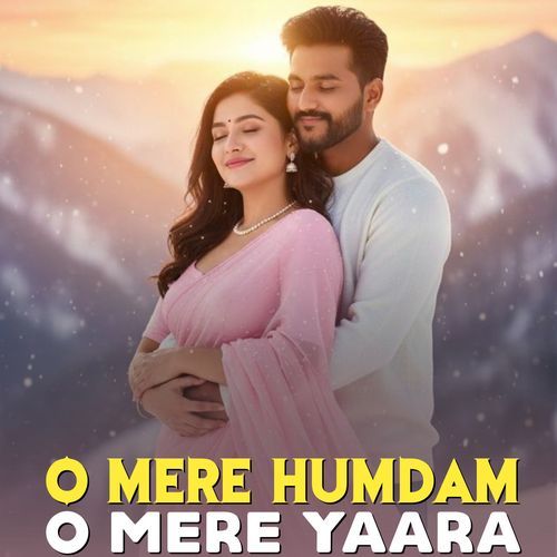O Mere Humdam O Mere Yaara