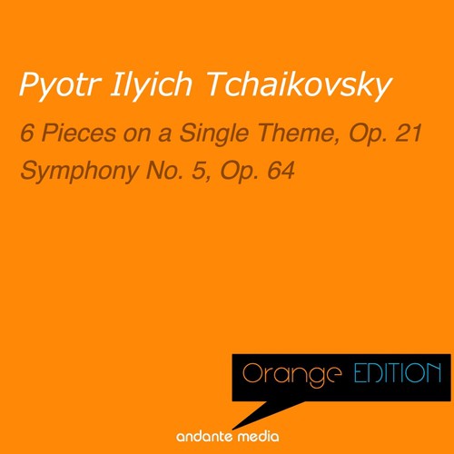 Orange Edition - Tchaikovsky: 6 Pieces, Op. 21 & Symphony No. 5, Op. 64