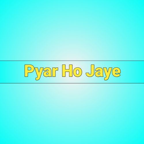 Pyar Ho Jaye