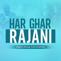 Har Ghar Rajani-Oh8HfCFnfUA