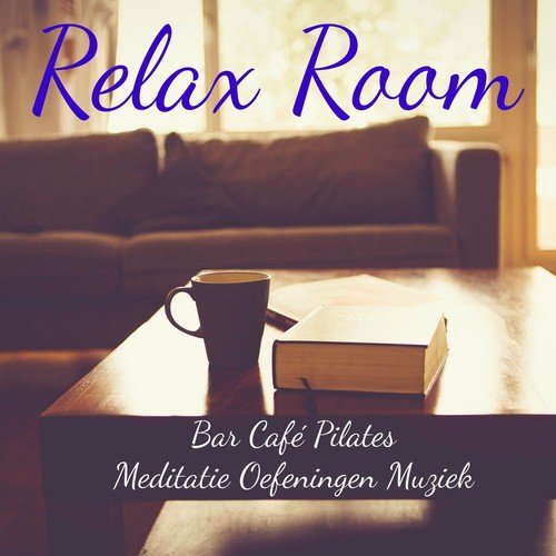 Relax Room - Bar Café Pilates Meditatie Oefeningen Muziek met Lounge Chillout Instrumental Klanken