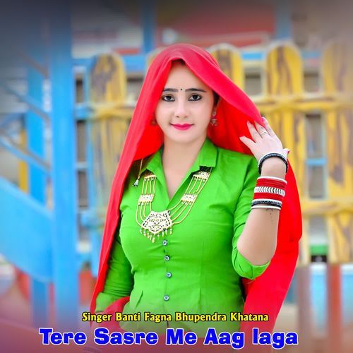 Tere Sasre Me Aag laga