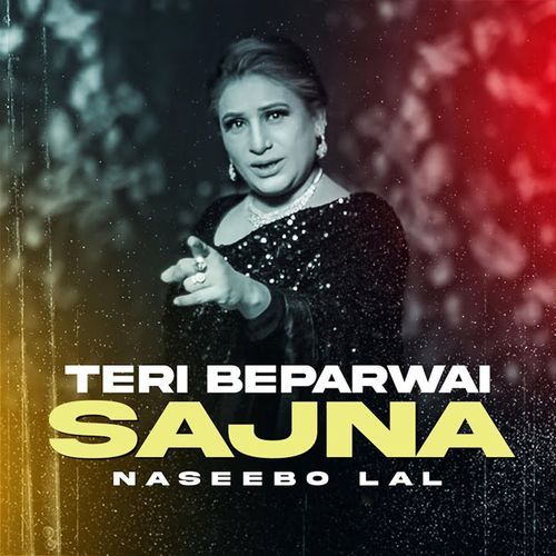 Teri Beparwai Sajna