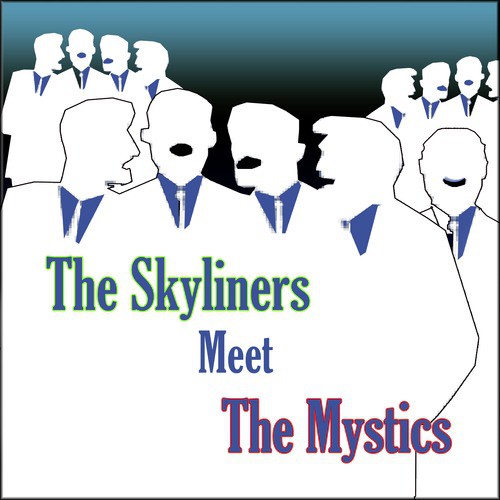 The Skyliners Meet the Mystics Doo Wop