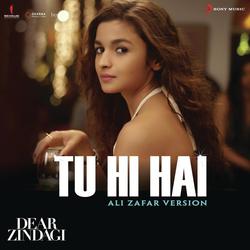 Tu Hi Hai (Ali Zafar Version) [From &quot;Dear Zindagi&quot;]-G1kDeR56WXY