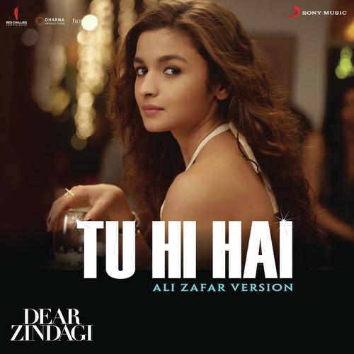 Tu Hi Hai (Ali Zafar Version) [From "Dear Zindagi"]
