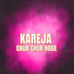 kareja Chur Chur Hoge-OwYoVhBhYQs