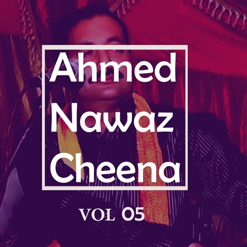Ahmed Nawaz Cheena, Vol. 5