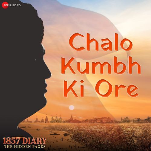 Chalo Kumbh Ki Ore (From " 1857 Diary: The Hidden Pages ")