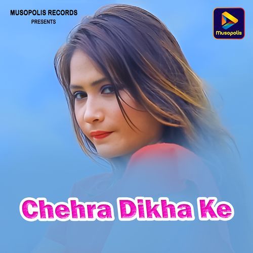 Chehra Dikha Ke