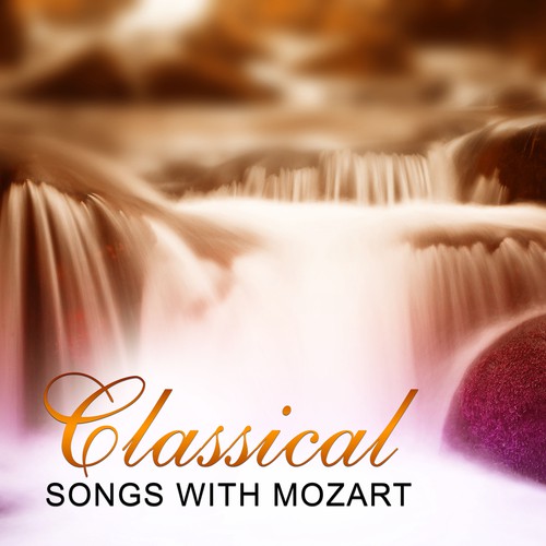 Classical Songs with Mozart – Classical Music to Rest, Peace for the Soul