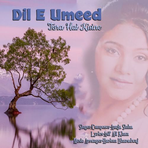 Dil E Umeed Tora Hei Kisine