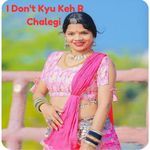 I Don't Kyu Kah R Chalegi