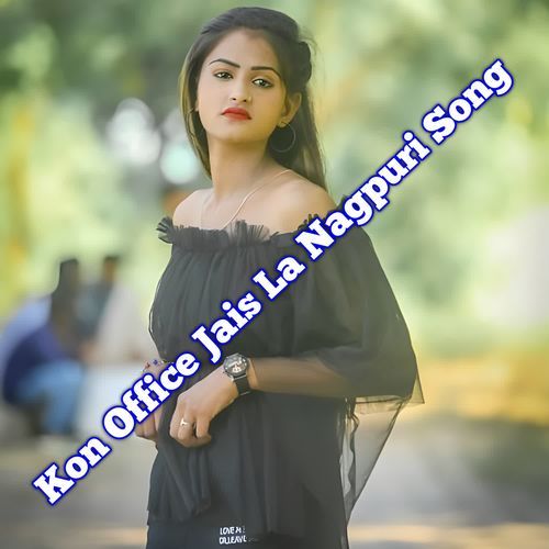 Kon Office Jais La Nagpuri Song