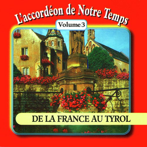 L'accordéon de notre temps, Vol. 3: De la France au tyrol