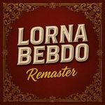 LORNA BEBDO (REMASTER)