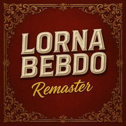 LORNA BEBDO (REMASTER)
