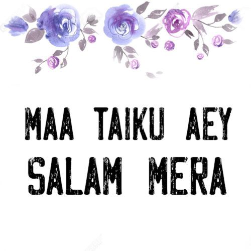 Maa Taiku Aey Salam Mera