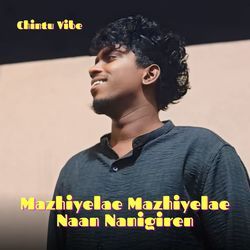 Mazhiyelae Mazhiyelae Naan Nanigiren