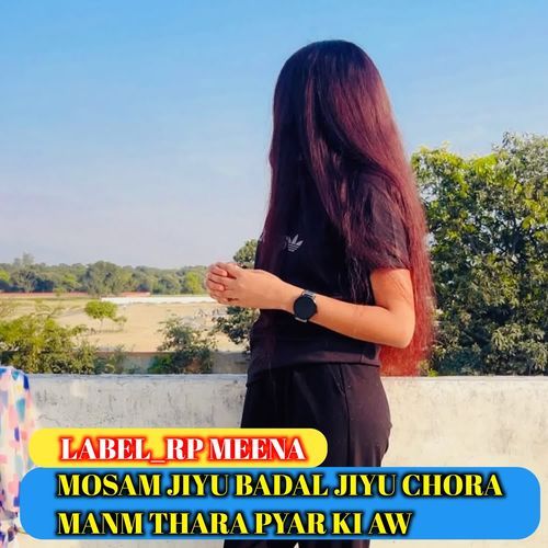 Mosam Jiyu Badal Jiyu Chora Manm Thara Pyar Ki Aw