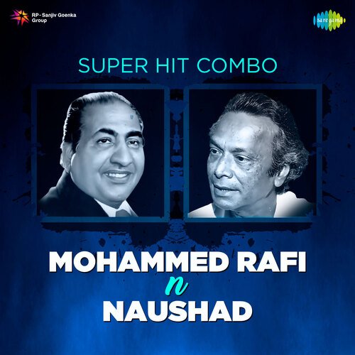 Super Hit Combo Mohammed Rafi n Naushad
