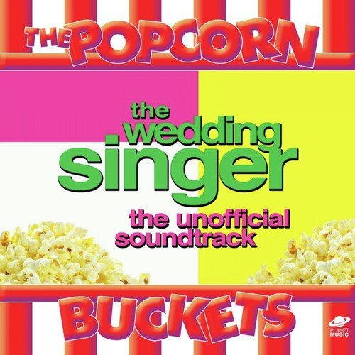 The Wedding Singer: The Unofficial Soundtrack Performed By the Popcorn Buckets