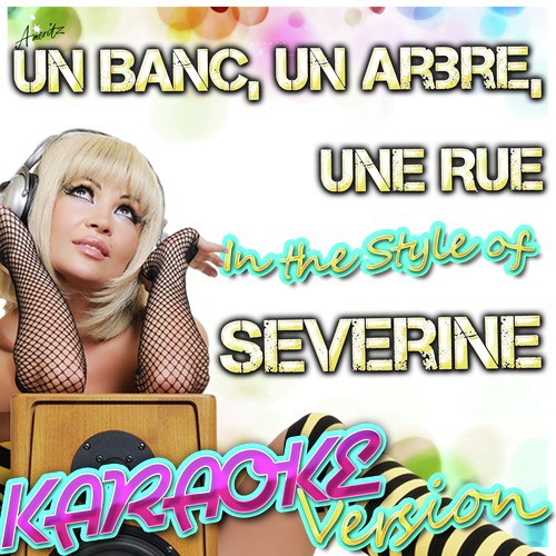 Un Banc, Un Arbre, Une Rue (In the Style of Severine) [Karaoke Version]