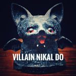 Villain Nikal Do