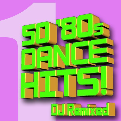 50 ‘80s Dance Hits – DJ Remixed