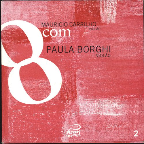 8 Com: Mauricio Carrilho Com Paula Borghi, Vol. 2