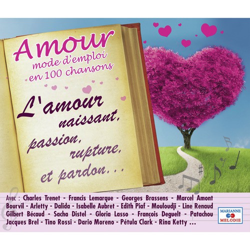 Amour: Mode d'emploi en 100 chansons (L'amour naissant, passion, rupture, et pardon...)