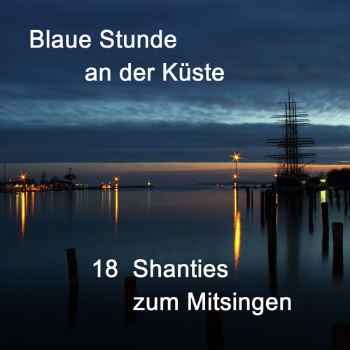 Blaue Stunde an der Küste - 18 Shanties zum Mitsingen