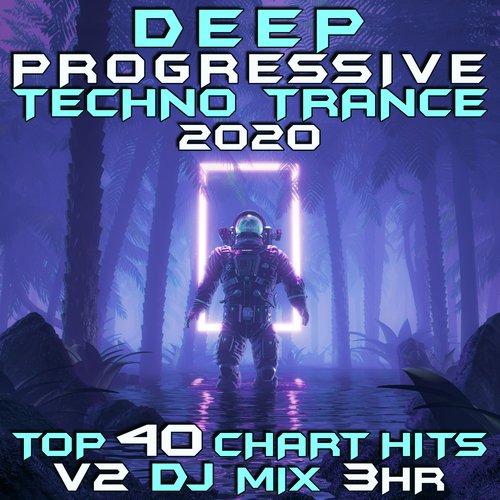 Deep Progressive Techno Trance 2020 Top 40 Chart Hits, Vol. 2 DJ Mix 3Hr