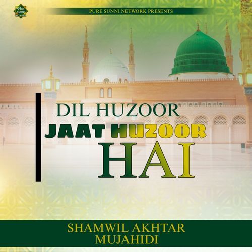 Dil Huzoor Jaat Huzoor Hai